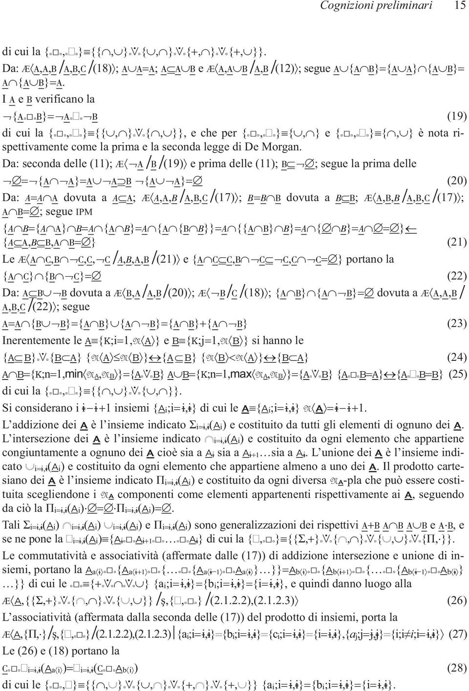 Da: seconda delle (11); Æ A B (19) e prima delle (11); B ; segue la prima delle {A A} A A B {A A} (20) Da: A A A dovuta a A A; Æ A,A,B A,B,C (17) ; B B B dovuta a B B; Æ A,B,B A,B,C (17) ; A B ;