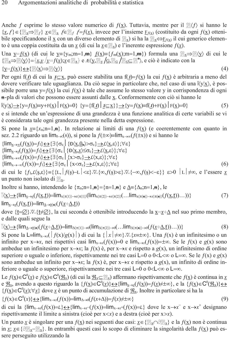 cui generico elemento è una coppia costituita da un x (di cui la x x) e l inerente espressione ƒ(x).