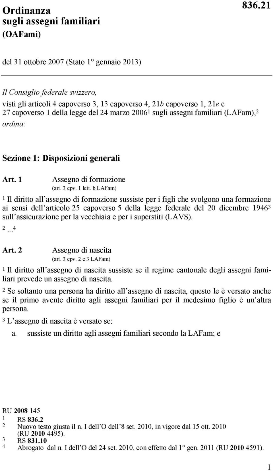 sugli assegni familiari (LAFam), 2 ordina: Sezione 1: Disposizioni generali Art. 1 Assegno di formazione (art. 3 cpv. 1 lett.