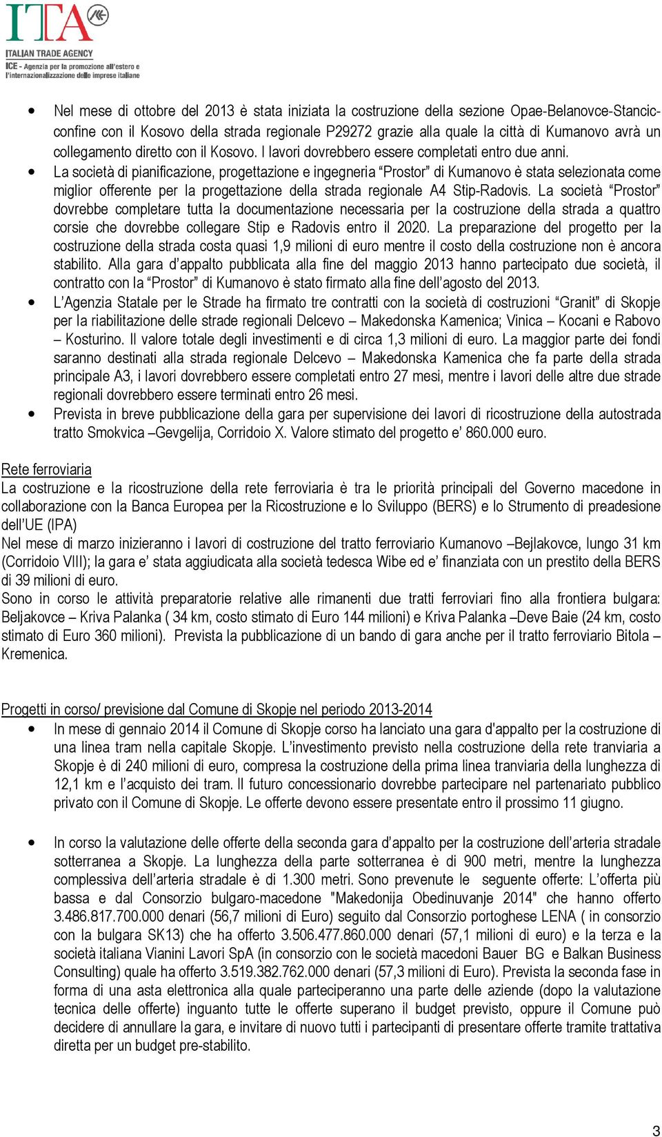 La società di pianificazione, progettazione e ingegneria Prostor di Kumanovo è stata selezionata come miglior offerente per la progettazione della strada regionale A4 Stip-Radovis.