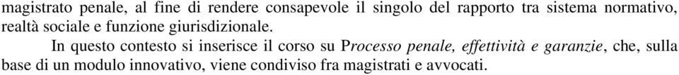 In questo contesto si inserisce il corso su Processo penale, effettività e