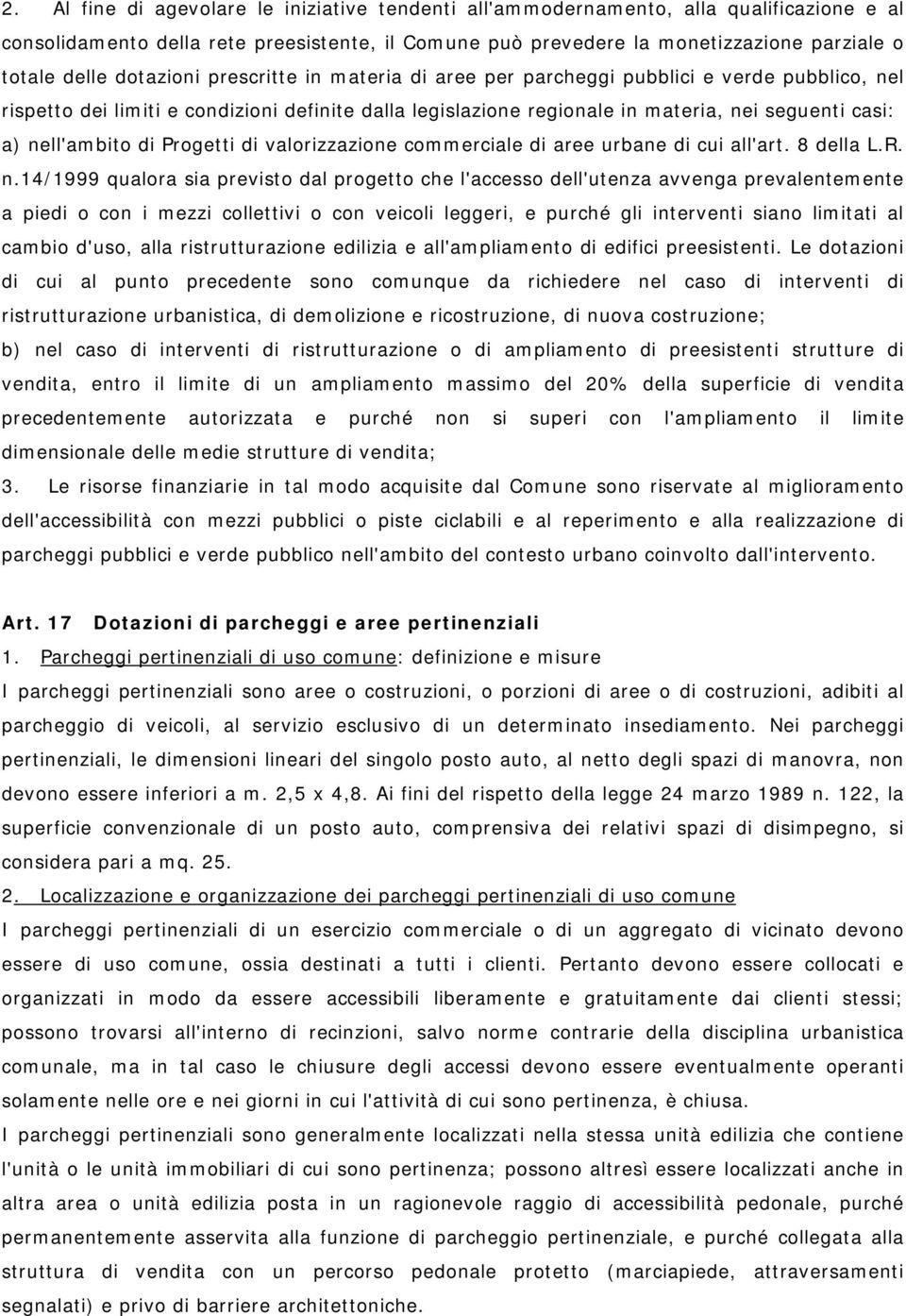 nell'ambito di Progetti di valorizzazione commerciale di aree urbane di cui all'art. 8 della L.R. n.