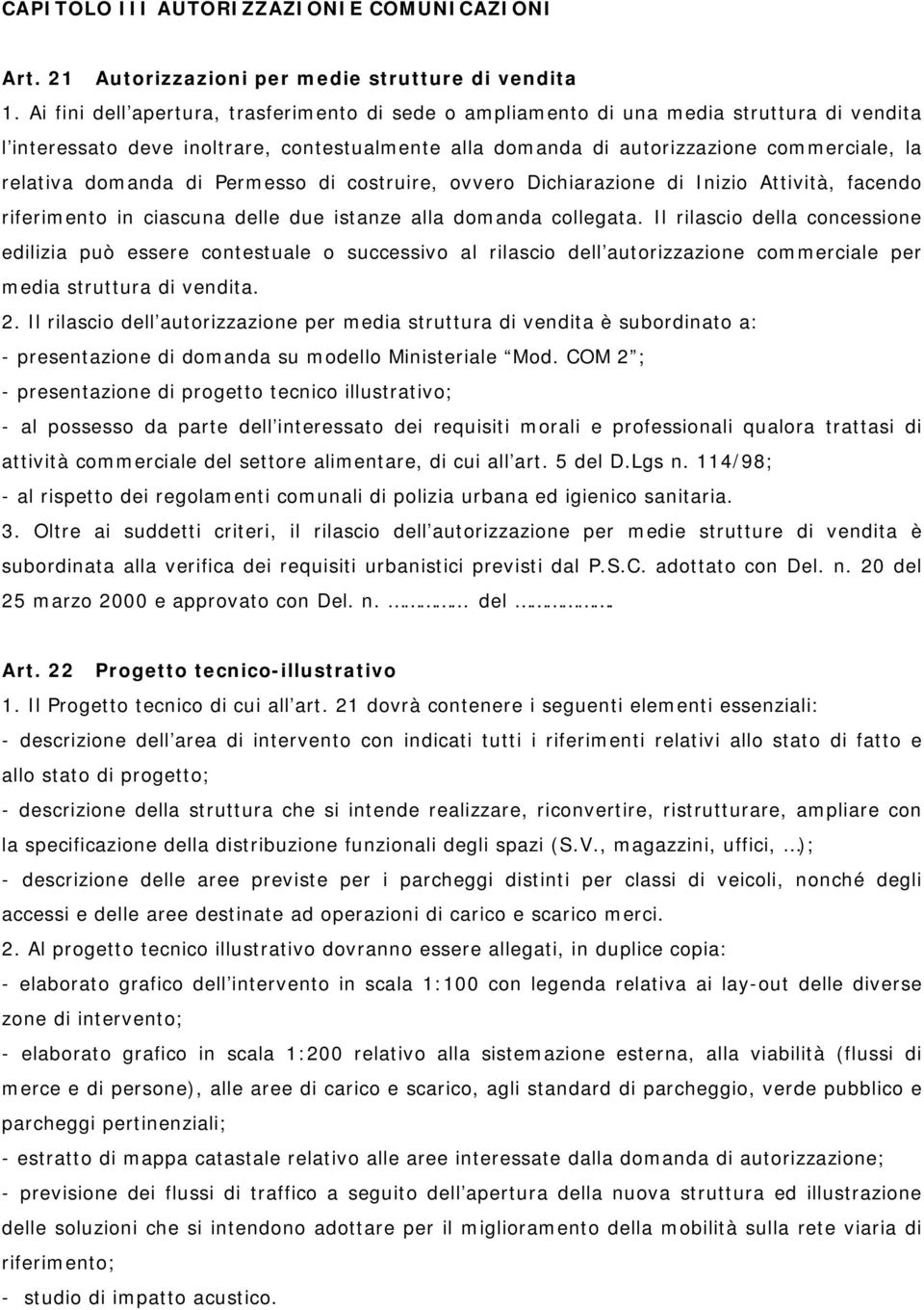 domanda di Permesso di costruire, ovvero Dichiarazione di Inizio Attività, facendo riferimento in ciascuna delle due istanze alla domanda collegata.