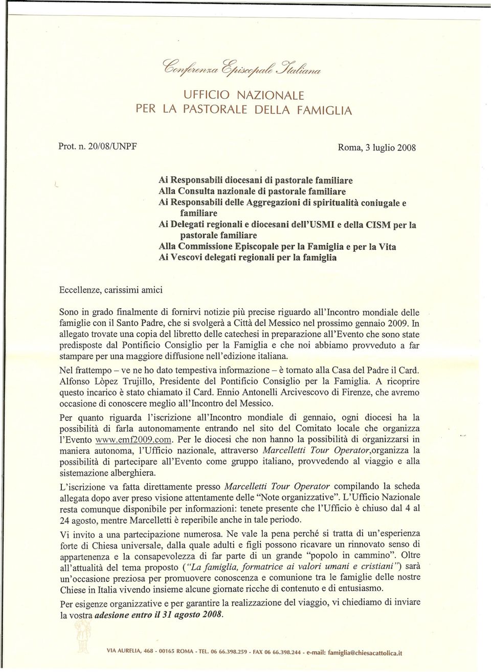 familiare Ai Delegati regionali e diocesani dell'usmi e della CISM per la pastorale familiare Alla Commissione Episcopale per la Famiglia e per la Vita Ai Vescovi delegati regionali per la famiglia