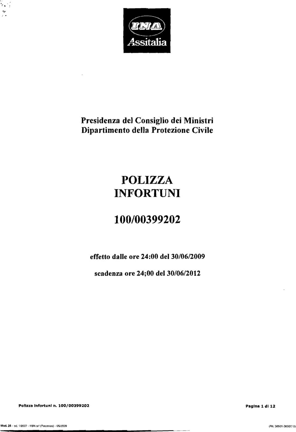 30/06/2009 scadenza ore 24;00 del 30/06/2012 Polizza Infortuni n.