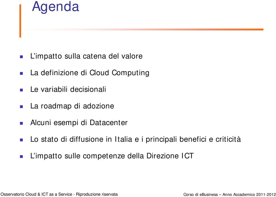 esempi di Datacenter Lo stato di diffusione in Italia e i