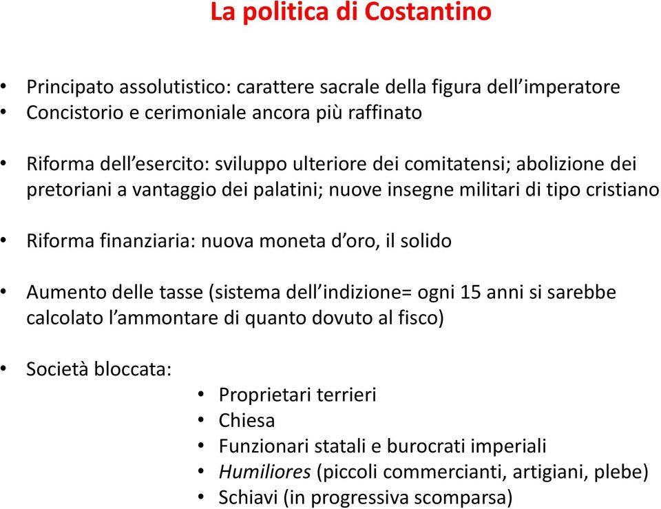 nuova moneta d oro, il solido Aumento delle tasse (sistema dell indizione= ogni 15 anni si sarebbe calcolato l ammontare di quanto dovuto al fisco) Società