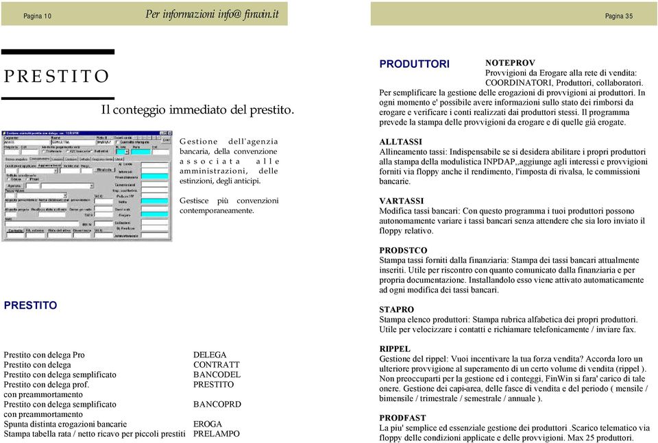 PRESTITO con preammortamento Prestito con delega semplificato BANCOPRD con preammortamento Spunta distinta erogazioni bancarie EROGA Stampa tabella rata / netto ricavo per piccoli prestiti PRELAMPO