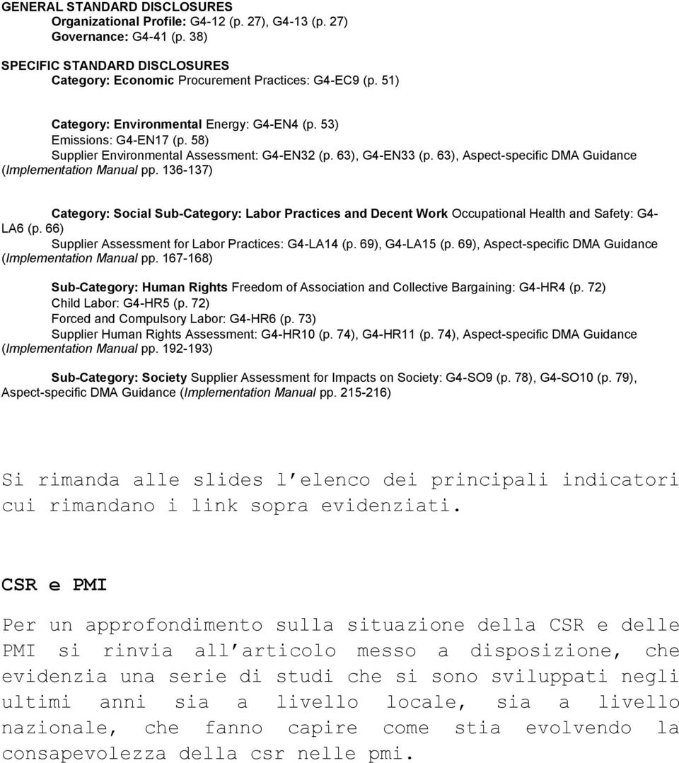 63), Aspect-specific DMA Guidance (Implementation Manual pp. 136-137) Category: Social Sub-Category: Labor Practices and Decent Work Occupational Health and Safety: G4- LA6 (p.