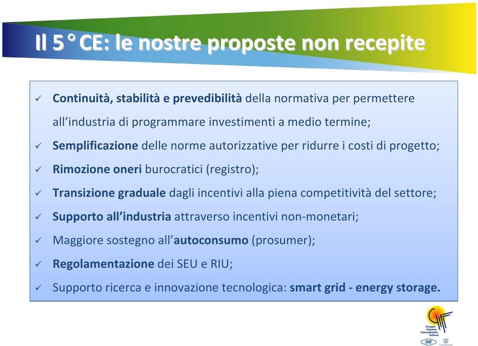 (registro); Transizione graduale dagli incentivi alla piena competitività del settore; Supporto all industria attraverso incentivi non