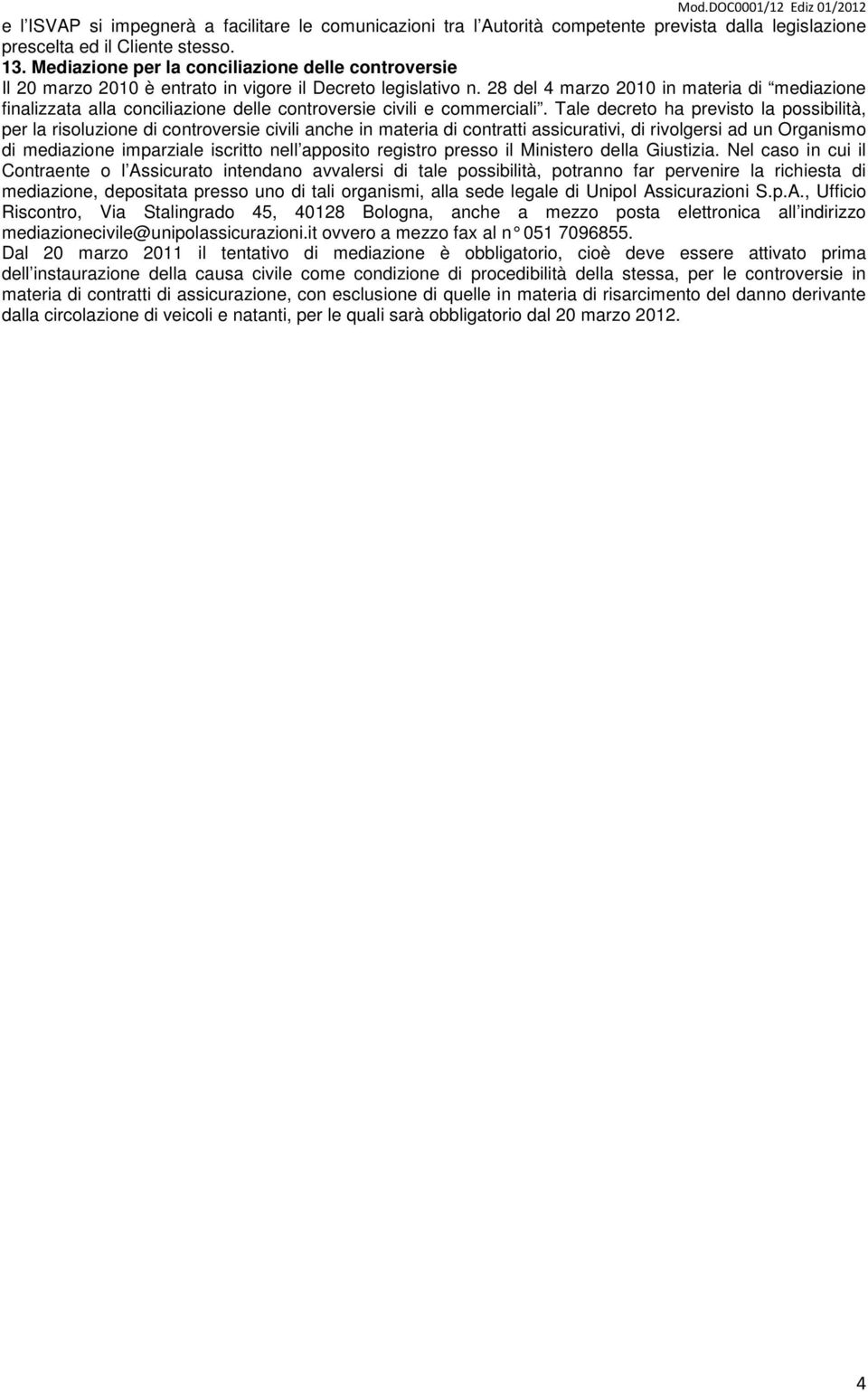 28 del 4 marzo 2010 in materia di mediazione finalizzata alla conciliazione delle controversie civili e commerciali.