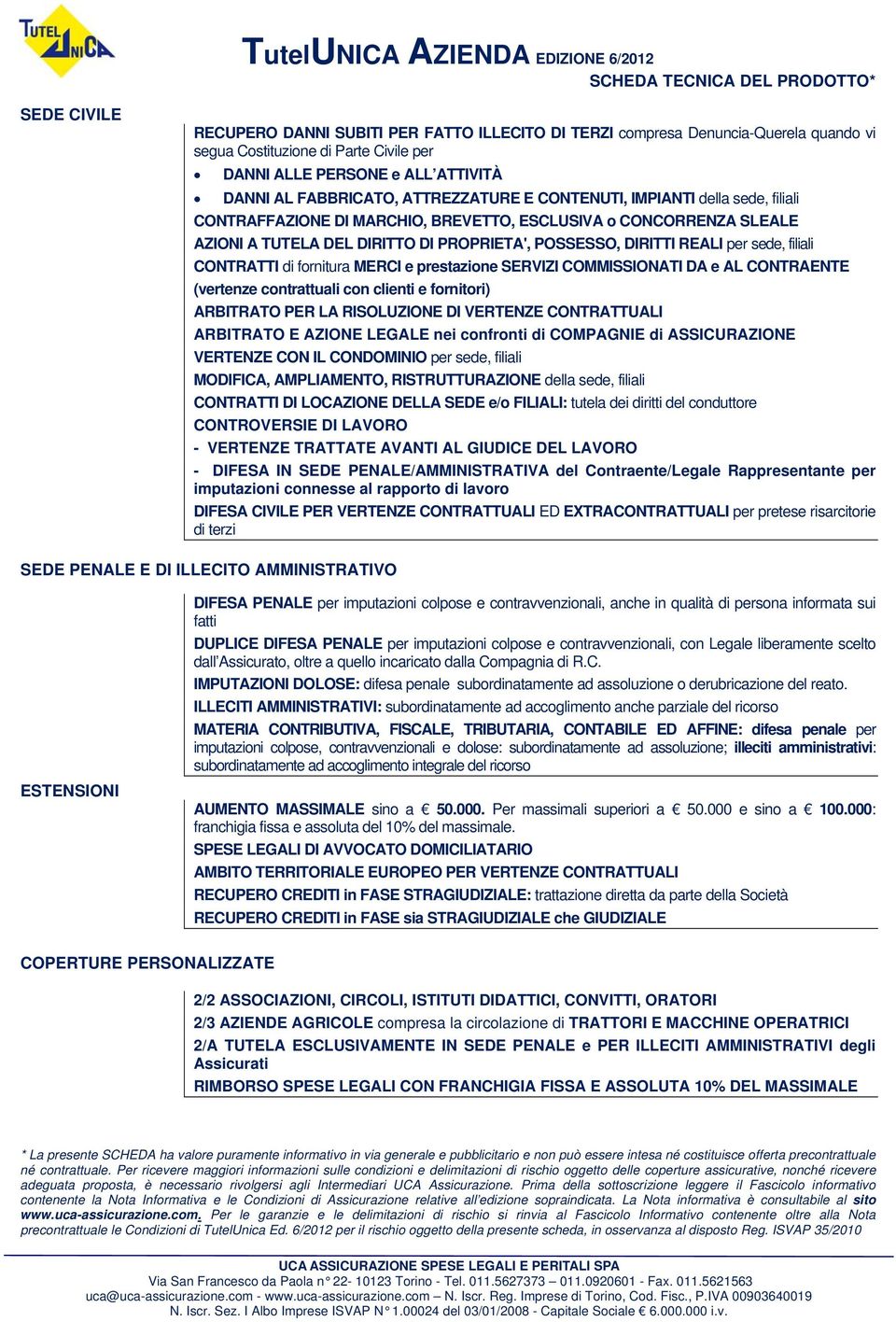 DEL DIRITTO DI PROPRIETA', POSSESSO, DIRITTI REALI per sede, filiali CONTRATTI di fornitura MERCI e prestazione SERVIZI COMMISSIONATI DA e AL CONTRAENTE (vertenze contrattuali con clienti e