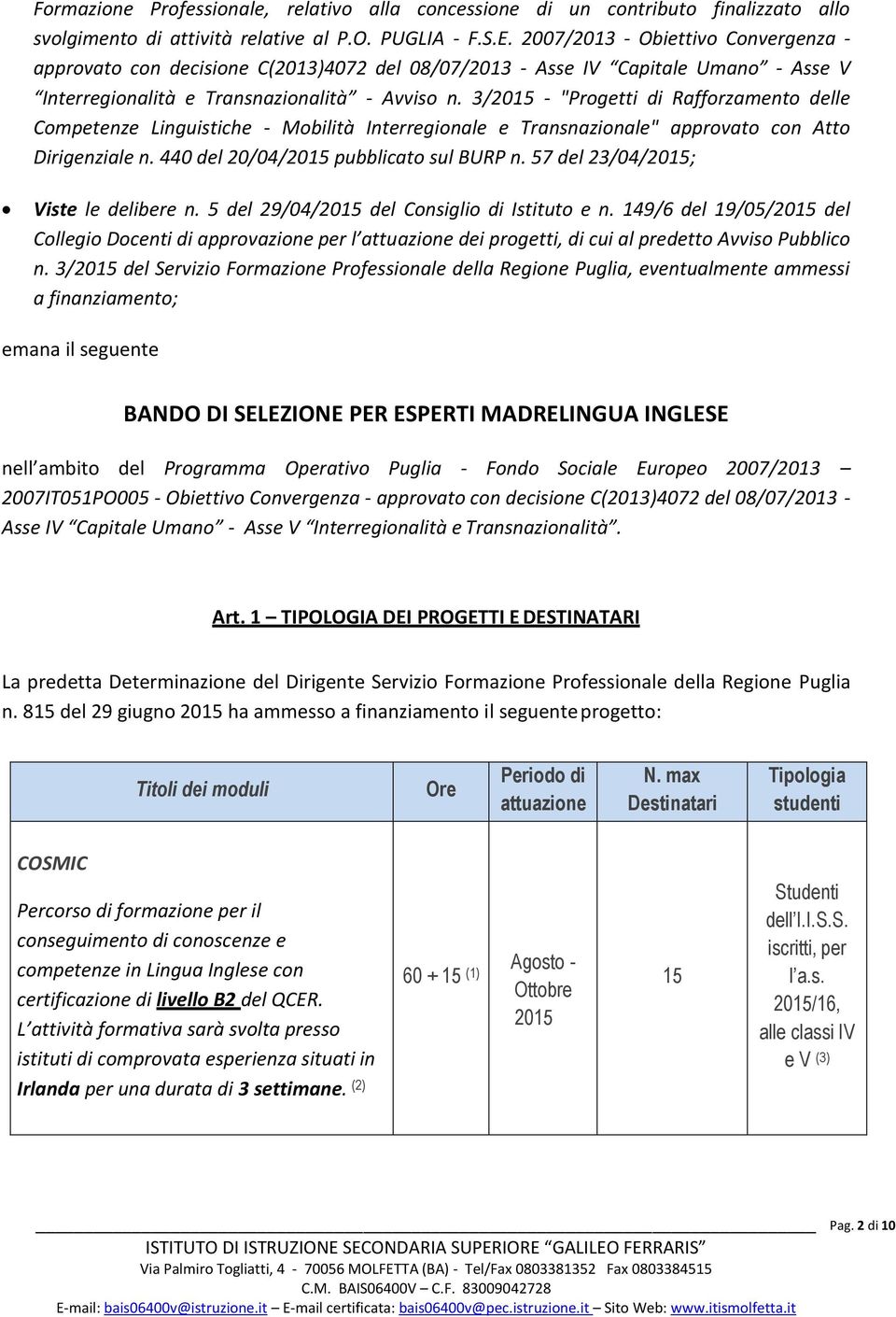 3/2015 - "Progetti di Rafforzamento delle Competenze Linguistiche - Mobilità Interregionale e Transnazionale" approvato con Atto Dirigenziale n. 440 del 20/04/2015 pubblicato sul BURP n.