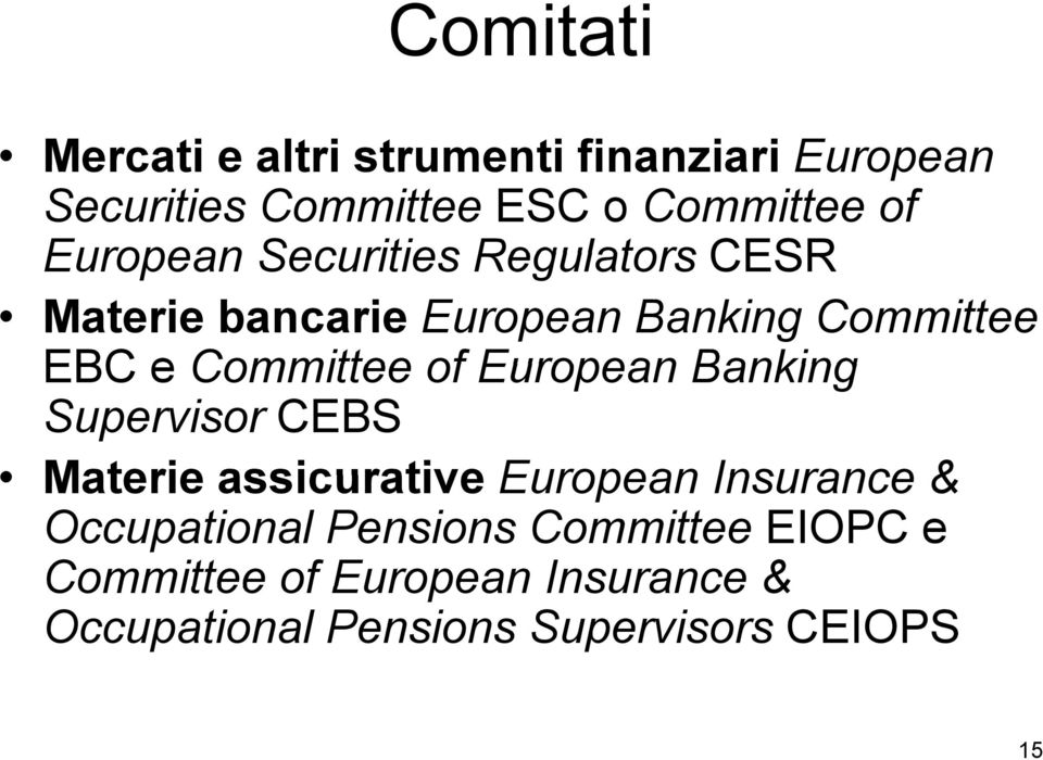 of European Banking Supervisor CEBS Materie assicurative European Insurance & Occupational