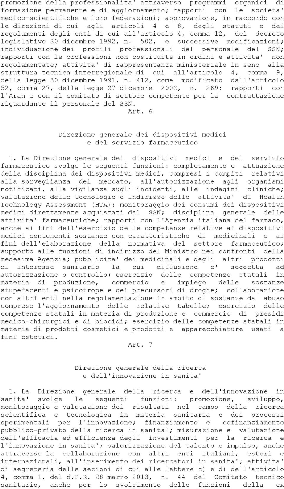 502, e successive modificazioni; individuazione dei profili professionali del personale del SSN; rapporti con le professioni non costituite in ordini e attivita' non regolamentate; attivita' di