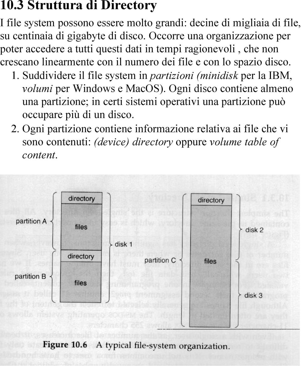 disco. 1. Suddividere il file system in partizioni (minidisk per la IBM, volumi per Windows e MacOS).