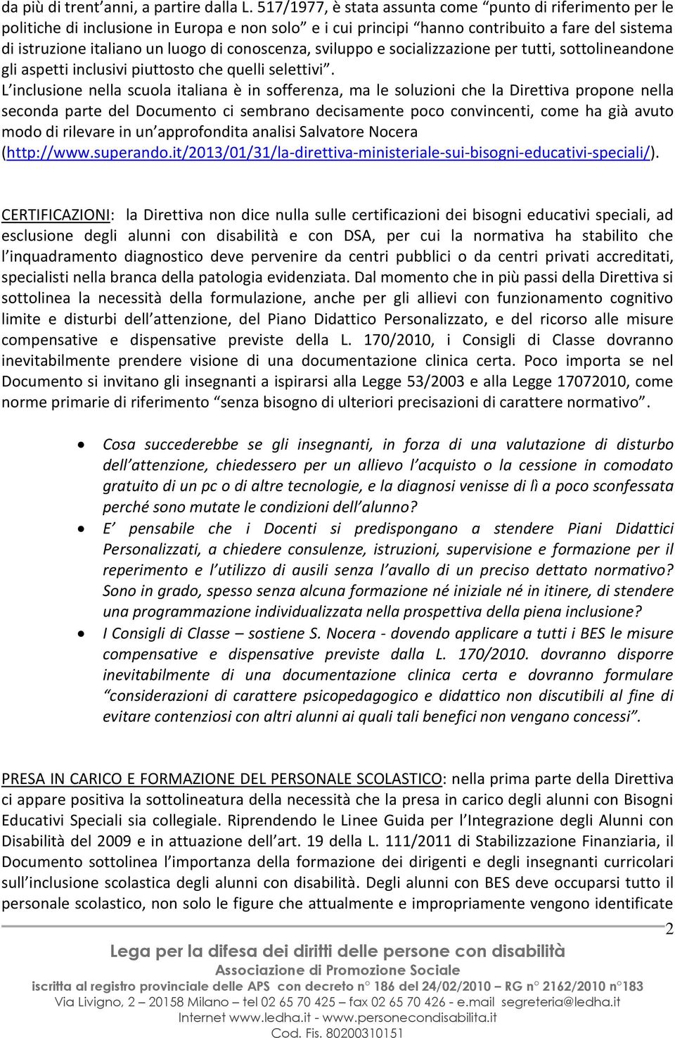 conoscenza, sviluppo e socializzazione per tutti, sottolineandone gli aspetti inclusivi piuttosto che quelli selettivi.