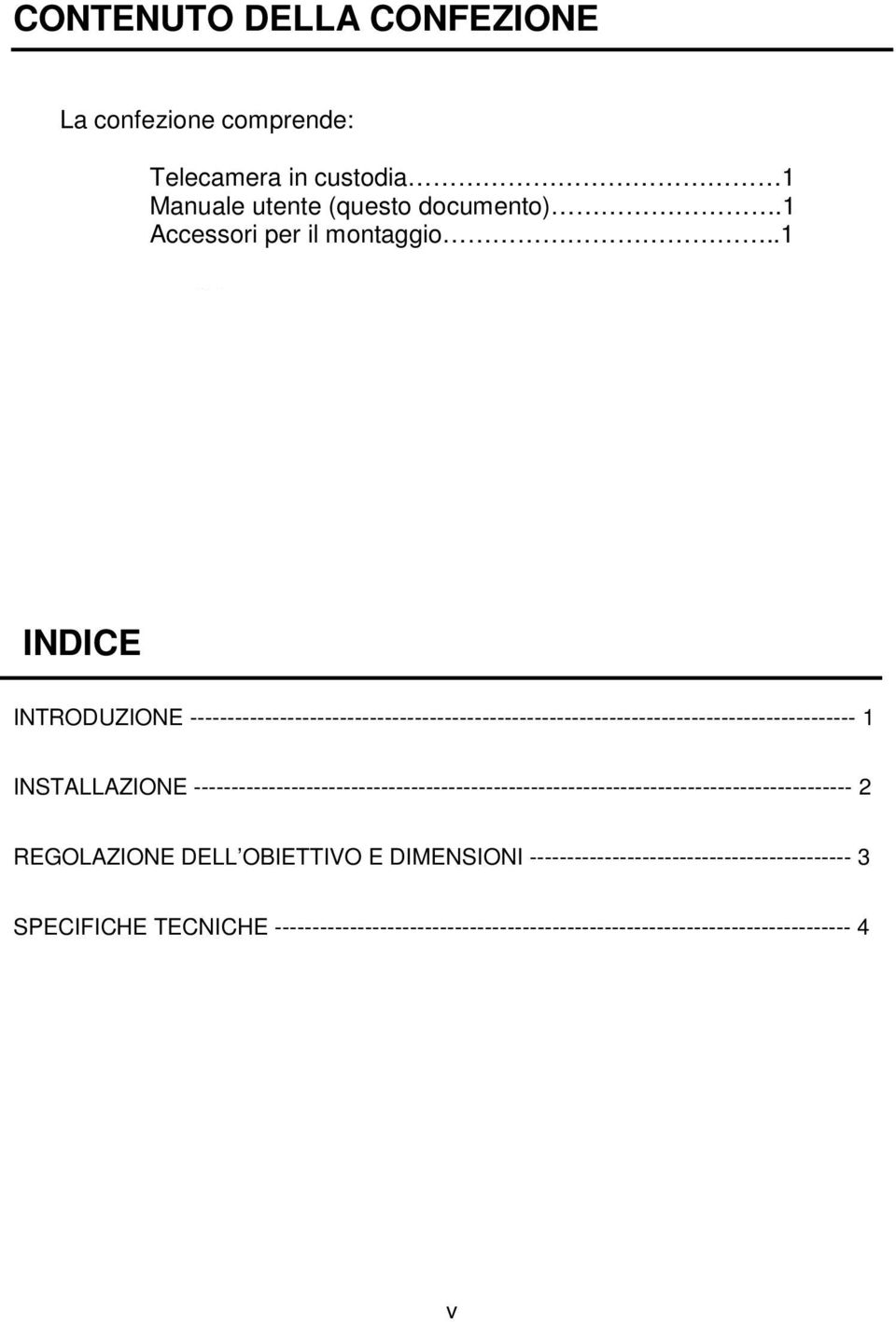 .1 INDICE INTRODUZIONE ----------------------------------------------------------------------------------------- 1 INSTALLAZIONE