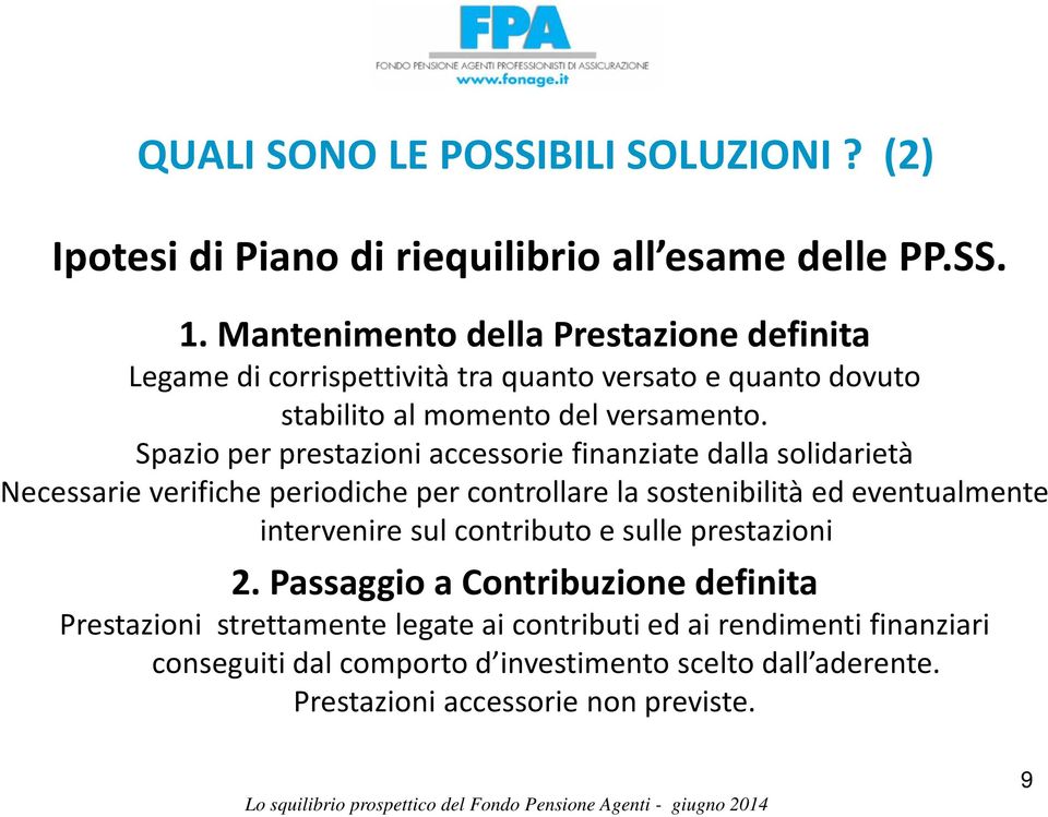 Spazio per prestazioni accessorie finanziate dalla solidarietà Necessarie verifiche periodiche per controllare la sostenibilità ed eventualmente intervenire