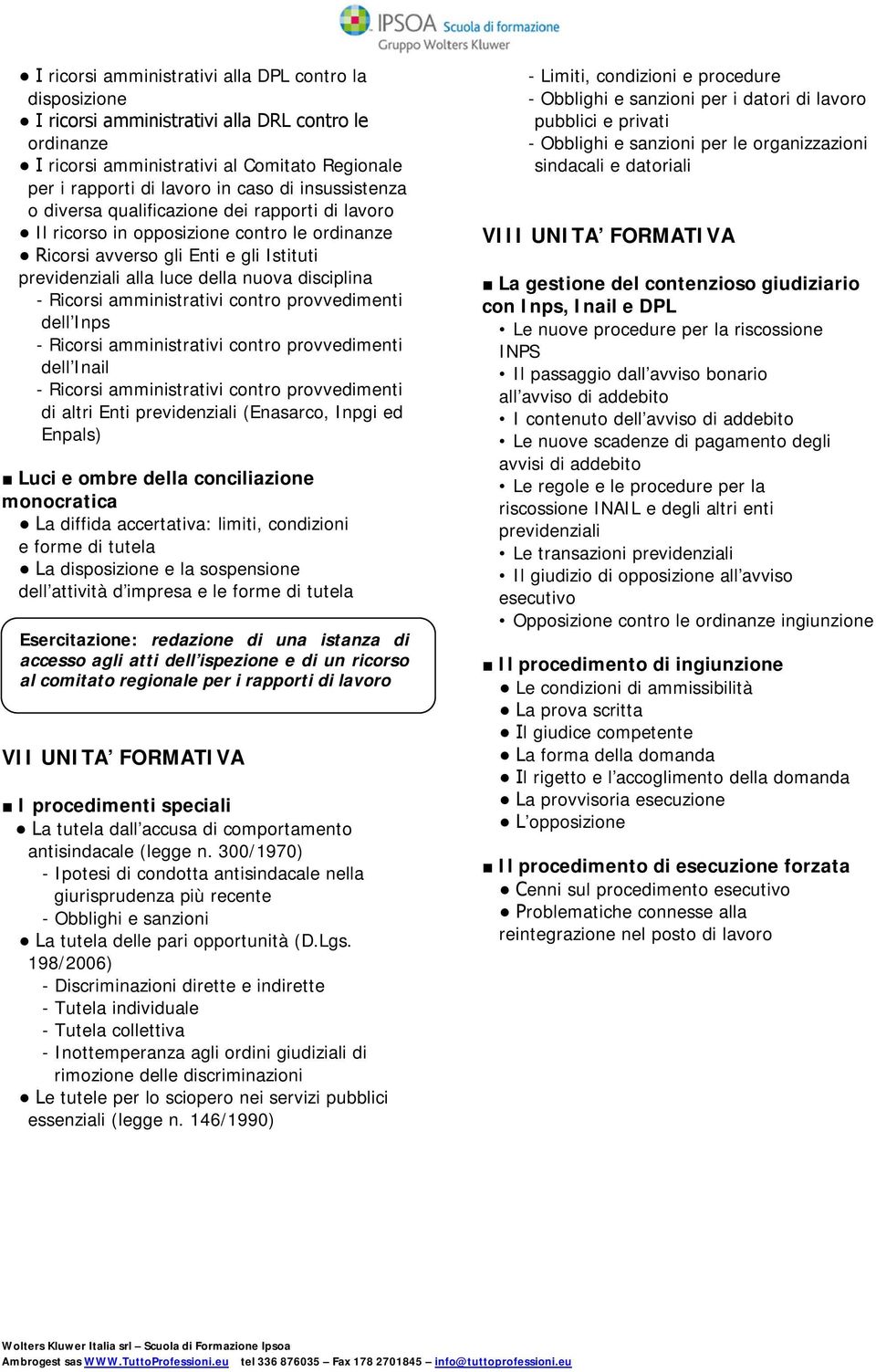 Ricorsi amministrativi contro provvedimenti dell Inps - Ricorsi amministrativi contro provvedimenti dell Inail - Ricorsi amministrativi contro provvedimenti di altri Enti previdenziali (Enasarco,