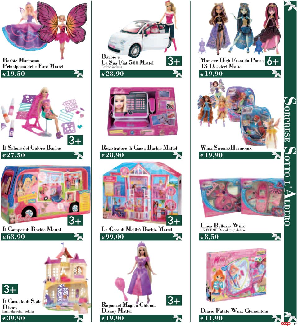 3+ la Casa di malibù barbie mattel 99,00 winx sirenix/harmonix 19,90 linea bellezza winx UN ESEMPIO: make-up deluxe 8,50 Sorprese Sotto