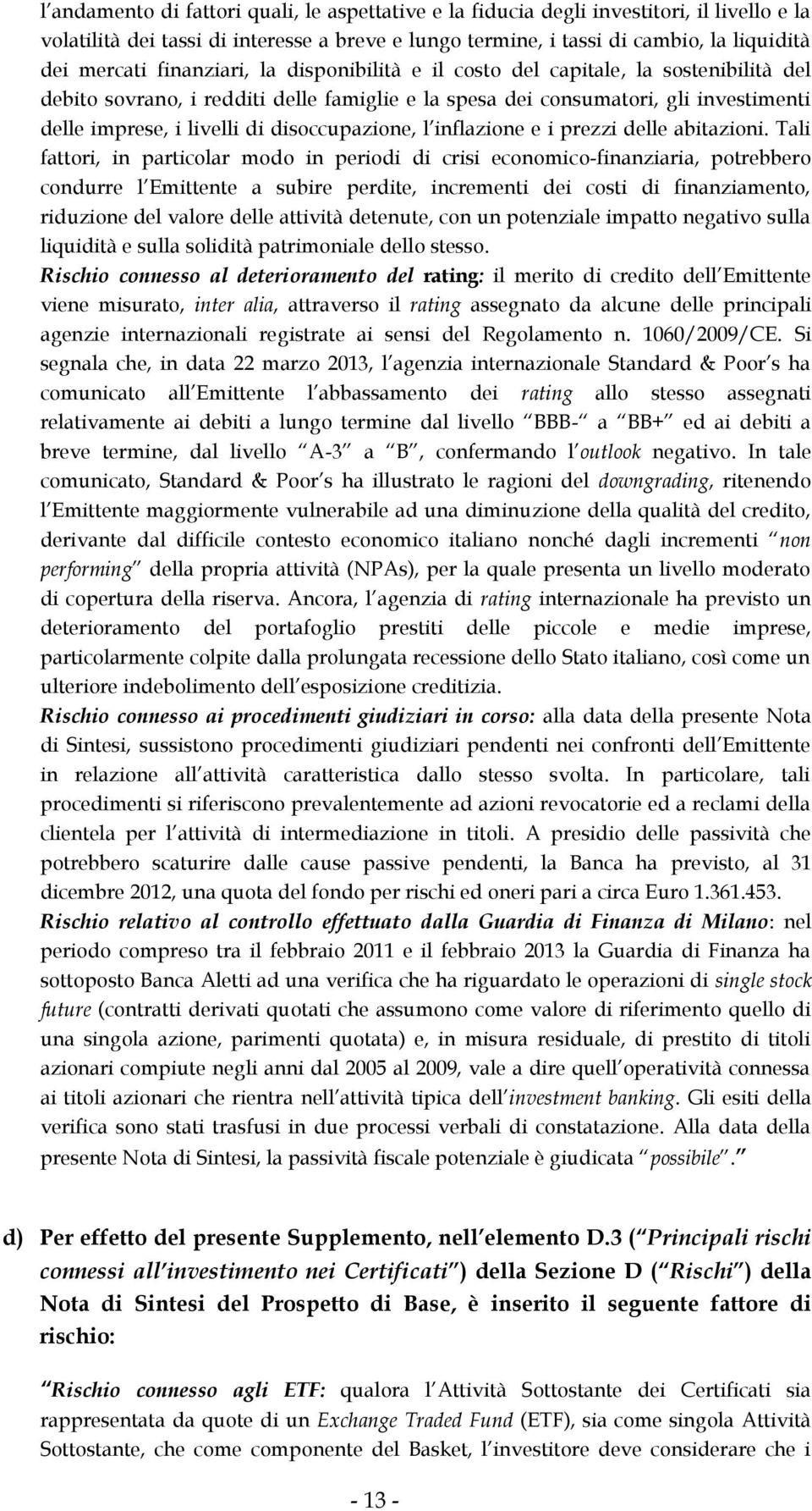 disoccupazione, l inflazione e i prezzi delle abitazioni.