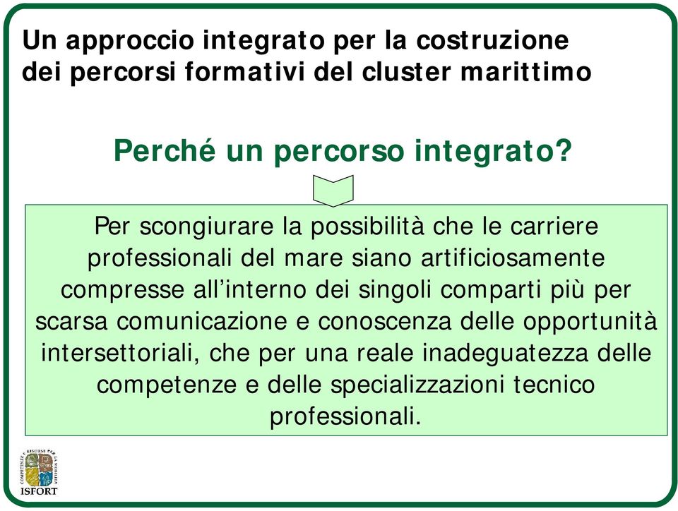 Per scongiurare la possibilità che le carriere professionali del mare siano artificiosamente compresse all