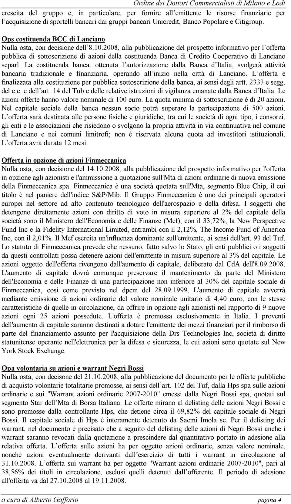 2008, alla pubblicazione del prospetto informativo per l offerta pubblica di sottoscrizione di azioni della costituenda Banca di Credito Cooperativo di Lanciano scparl.