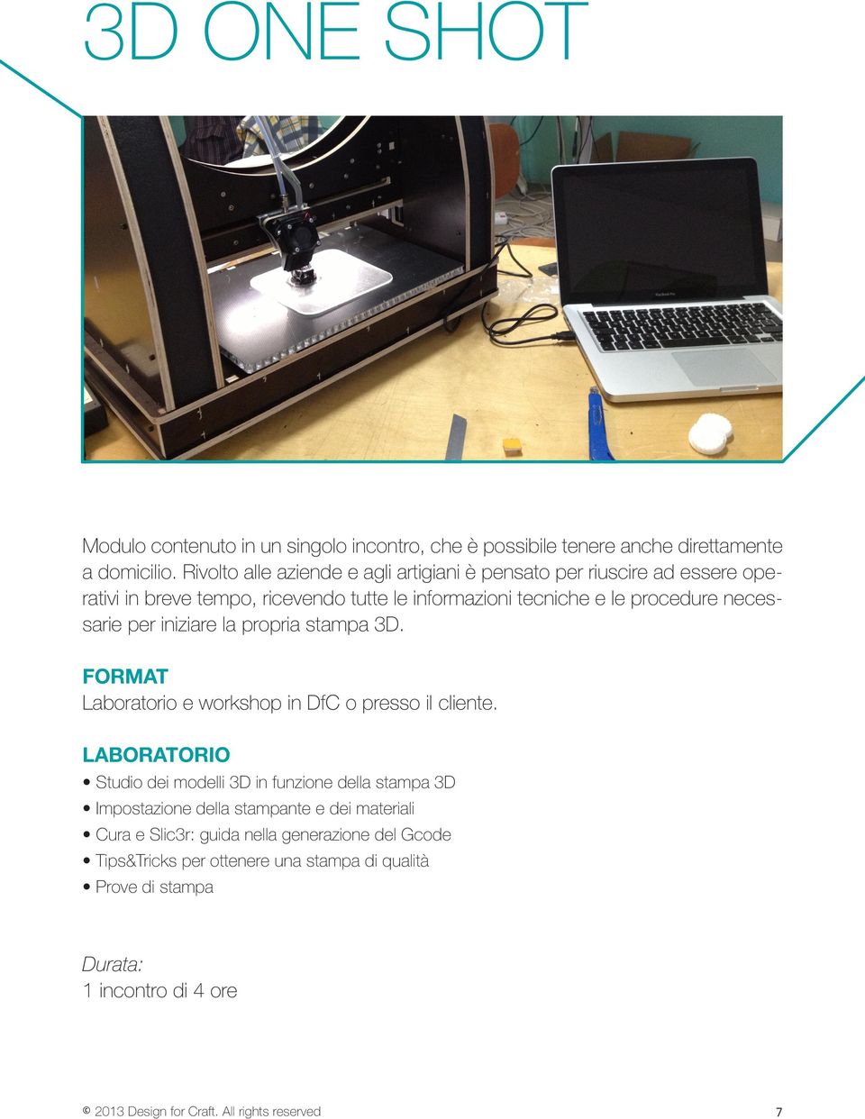 le informazioni tecniche e le procedure necessarie per iniziare la propria stampa 3D.