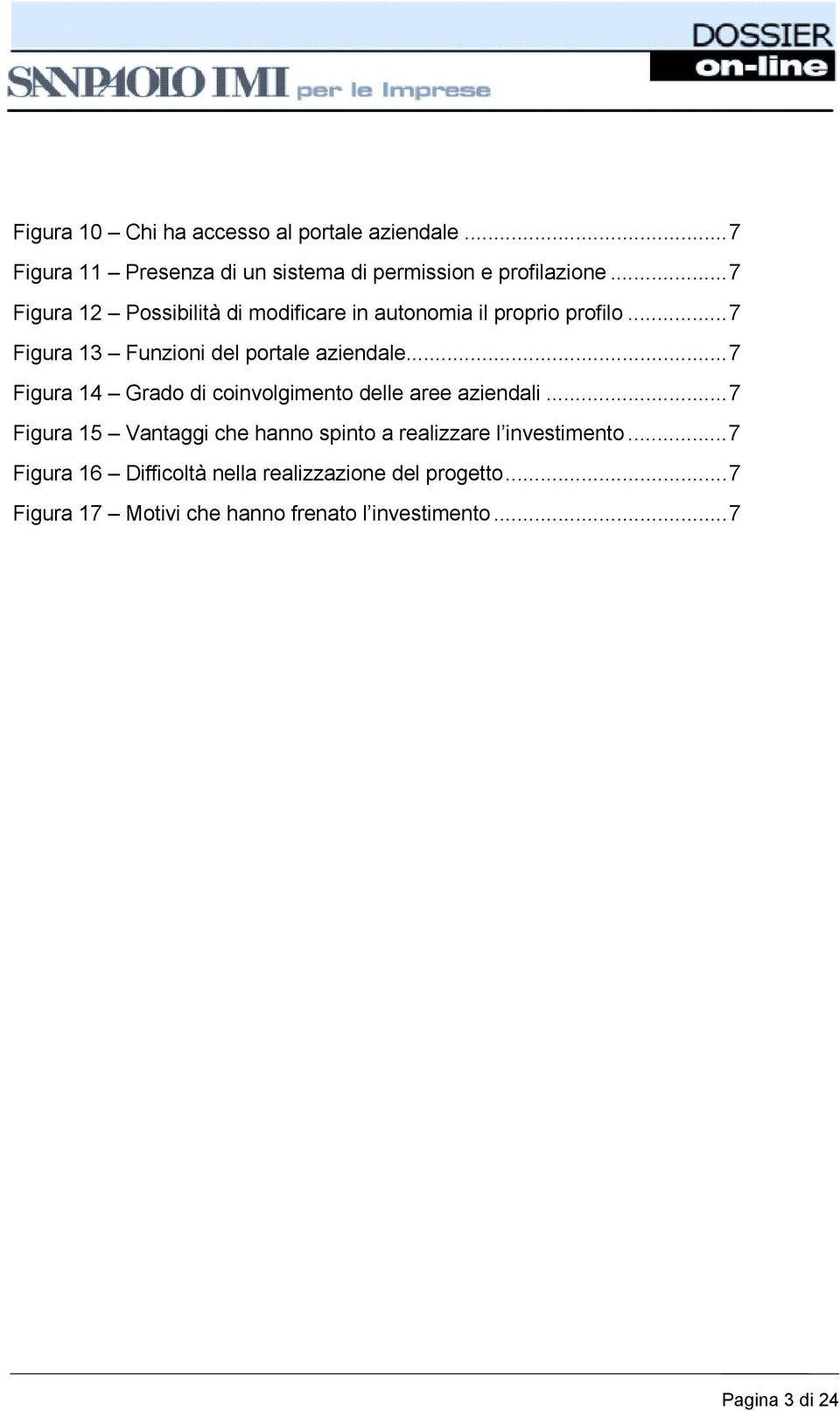 ..7 Figura 14 Grado di coinvolgimento delle aree aziendali.