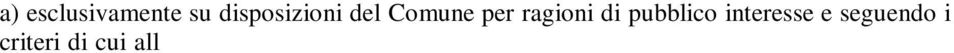 In tal caso sarà possibile chiedere la concessione di un secondo loculo adiacente a quello richiesto per la tumulazione del defunto, per lo spostamento del coniuge premorto.