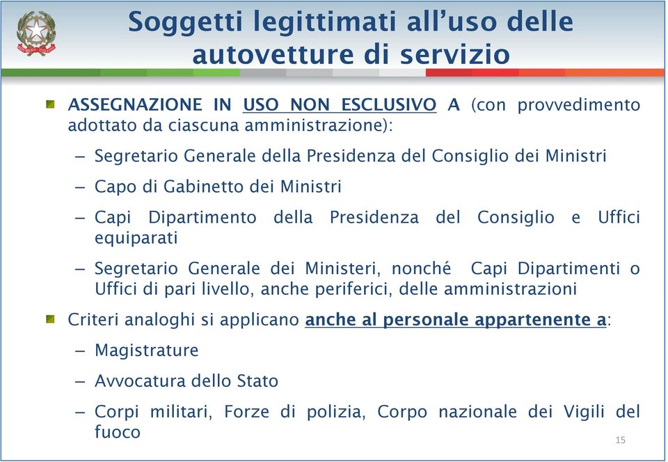 Consiglio e Uffici equiparati Segretario Generale dei Ministeri, nonché Capi Dipartimenti o Uffici di pari livello, anche periferici, delle amministrazioni