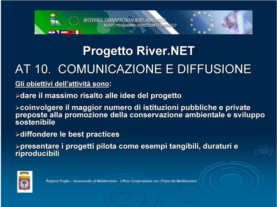 idee del progetto coinvolgere il maggior numero di istituzioni pubbliche e private preposte