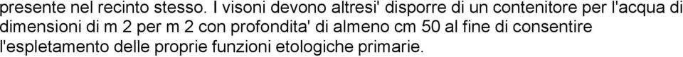 l'acqua di dimensioni di m 2 per m 2 con profondita' di