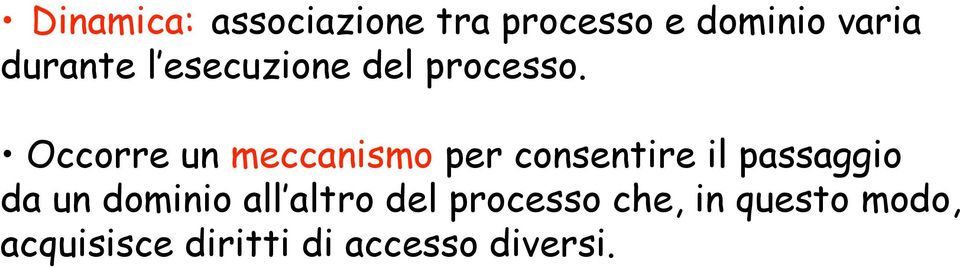 Occorre un meccanismo per consentire il passaggio da un