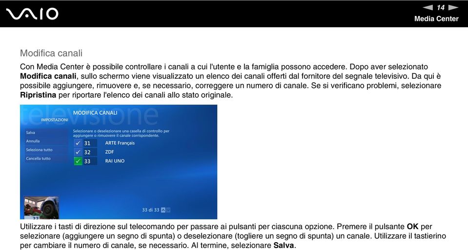 Da qui è possibile aggiungere, rimuovere e, se necessario, correggere un numero di canale.