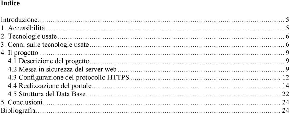 1 Descrizione del progetto... 9 4.2 Messa in sicurezza del server web... 9 4.3 Configurazione del protocollo HTTPS.