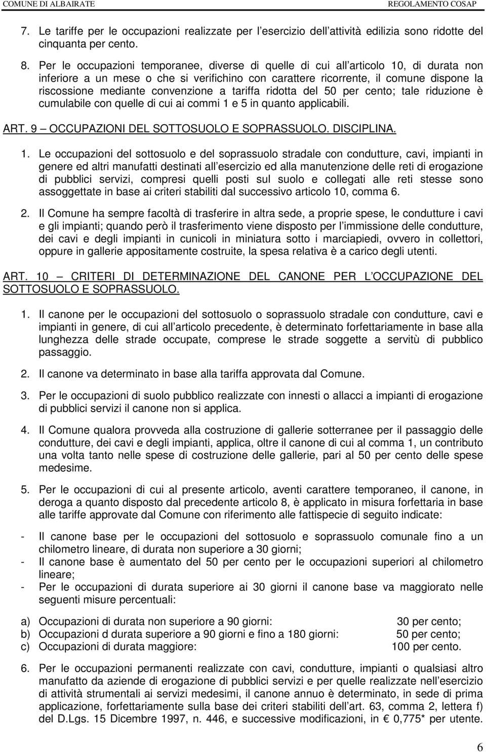 convenzione a tariffa ridotta del 50 per cento; tale riduzione è cumulabile con quelle di cui ai commi 1 