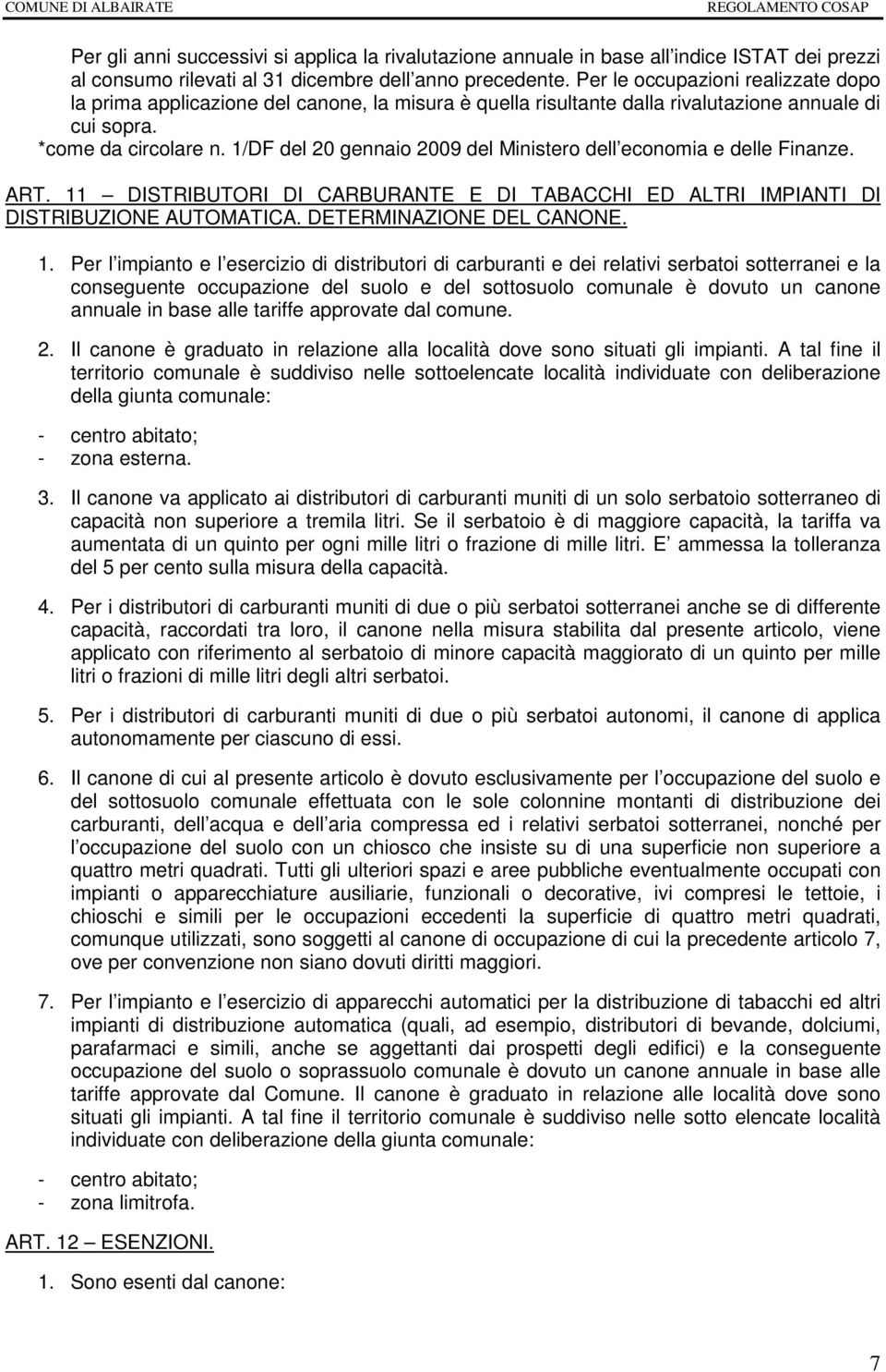 1/DF del 20 gennaio 2009 del Ministero dell economia e delle Finanze. ART. 11