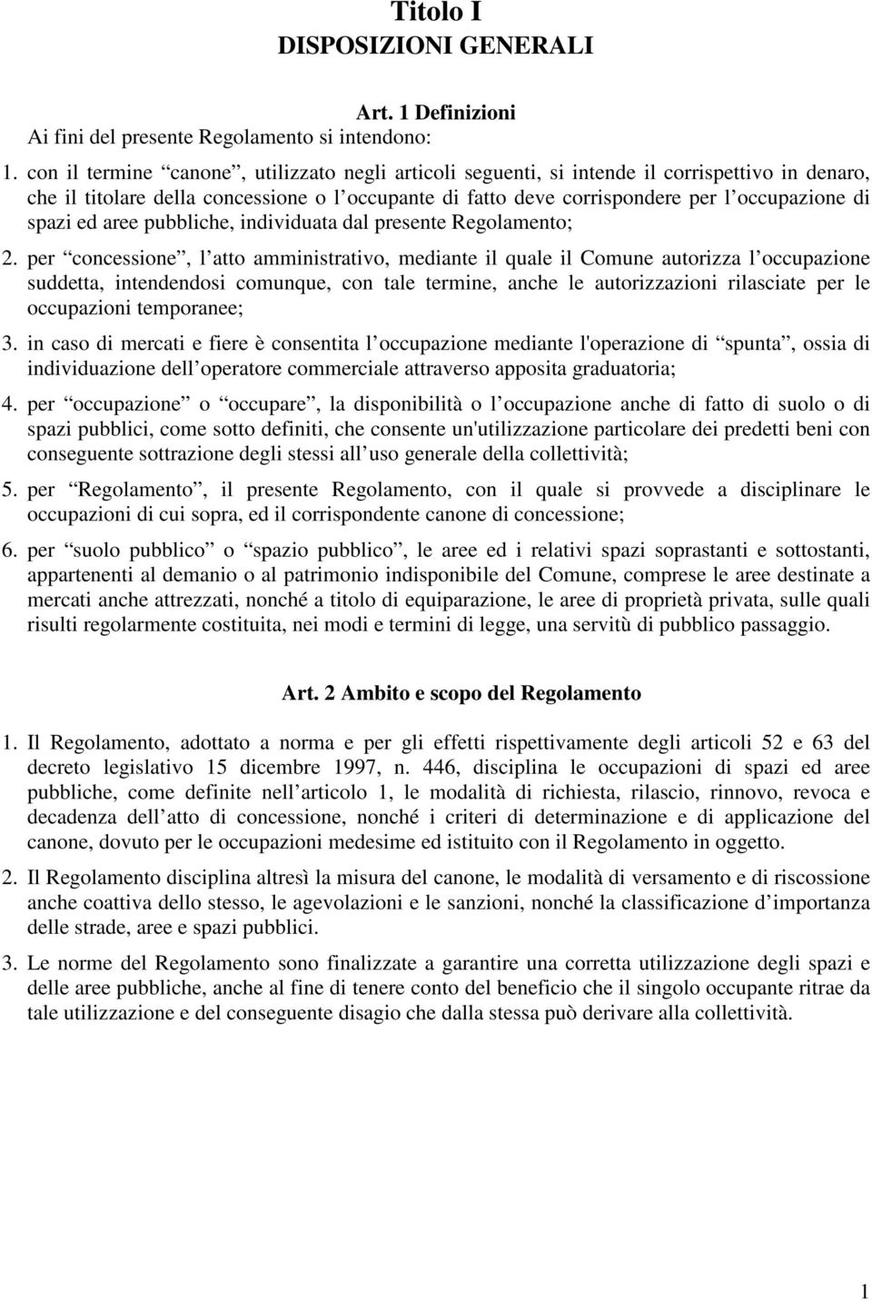 spazi ed aree pubbliche, individuata dal presente Regolamento; 2.