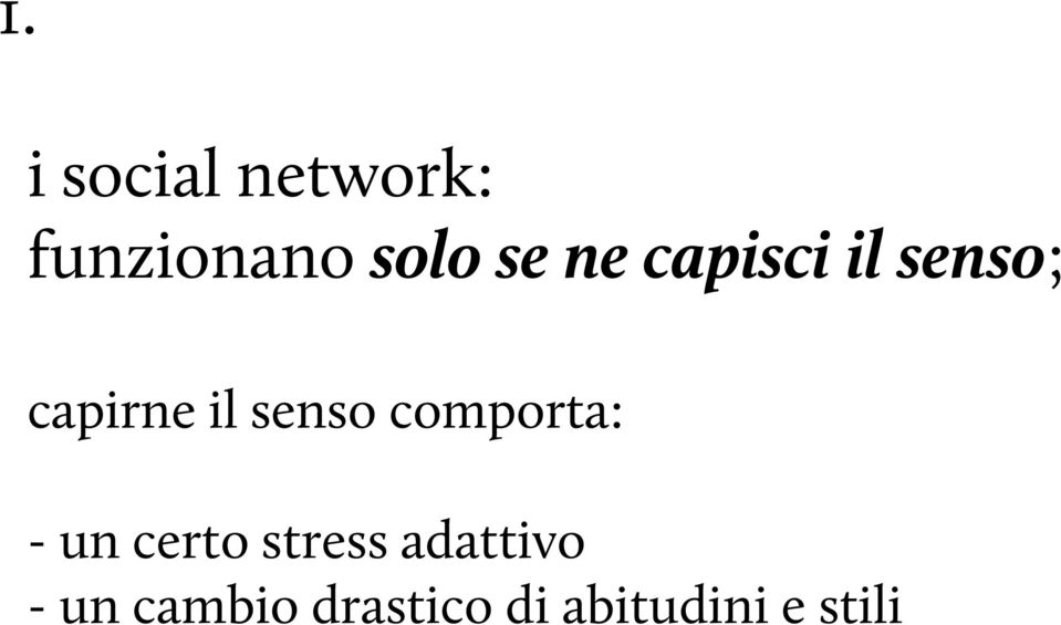 senso comporta: - un certo stress