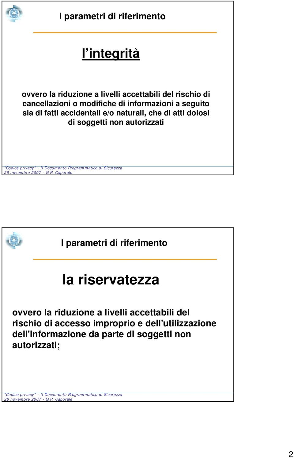 dolosi di soggetti non autorizzati I parametri di riferimento la riservatezza ovvero la riduzione a livelli