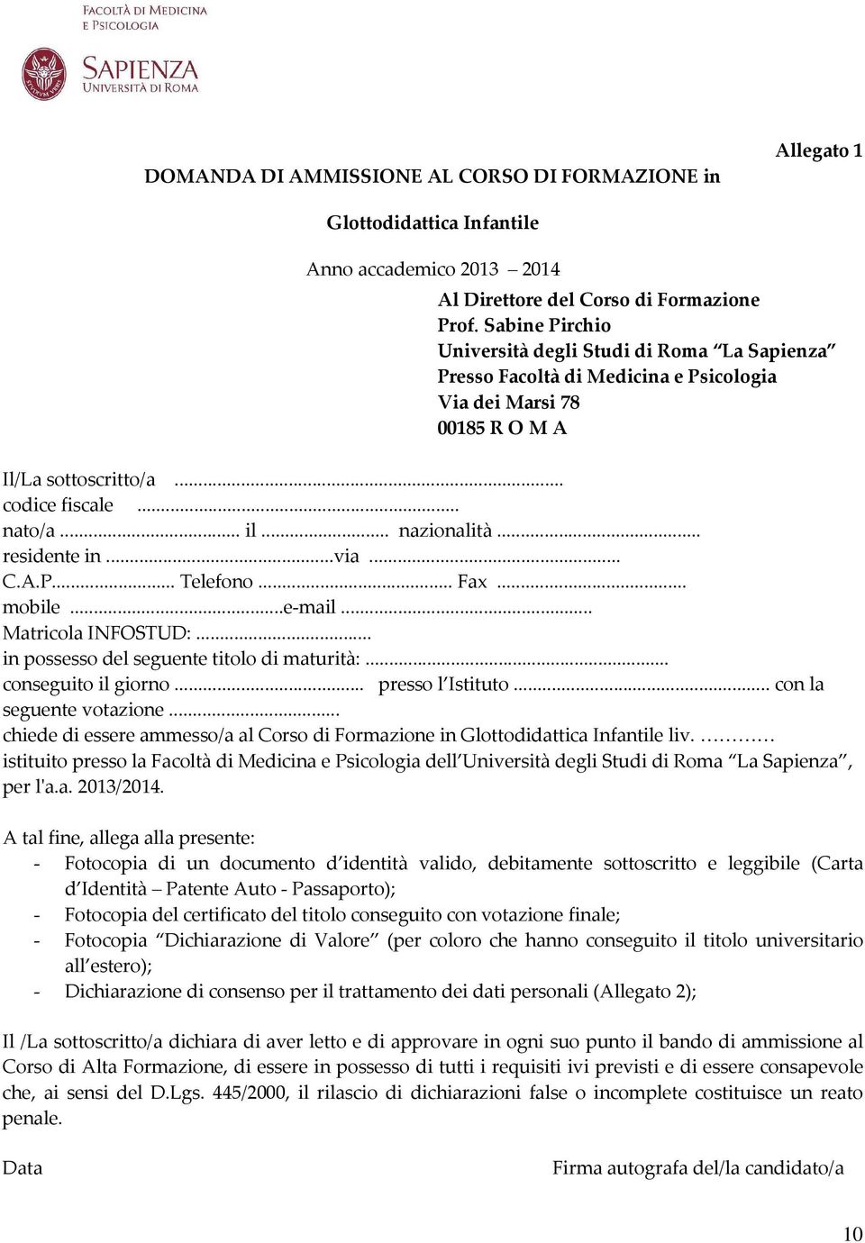 .. residente in...via... C.A.P... Telefono... Fax... mobile...e-mail... Matricola INFOSTUD:... in possesso del seguente titolo di maturità:... conseguito il giorno... presso l Istituto.