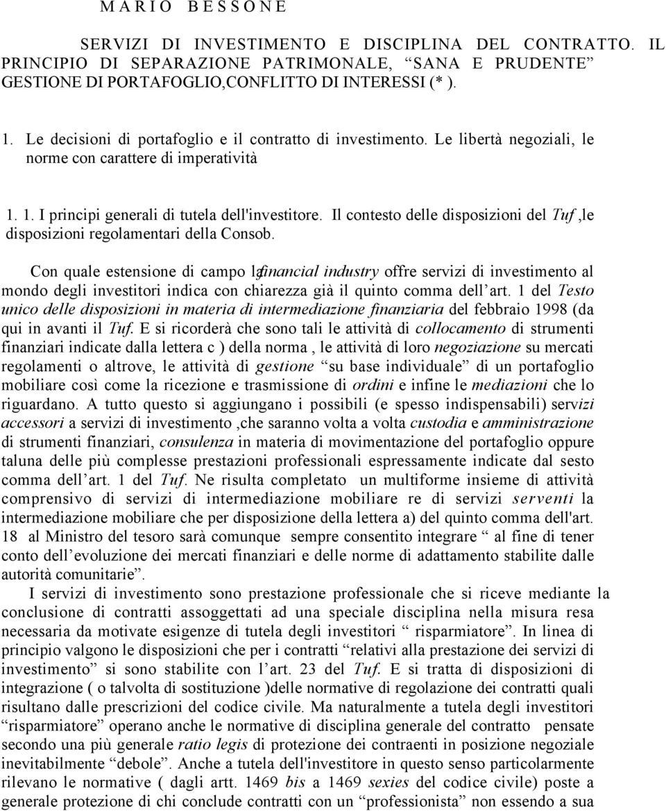 Il contesto delle disposizioni del Tuf,le disposizioni regolamentari della Consob.