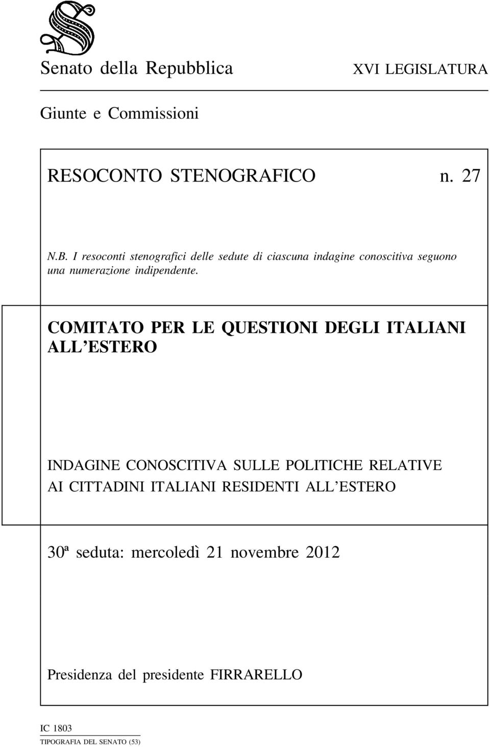 COMITATO PER LE QUESTIONI DEGLI ITALIANI ALL ESTERO INDAGINE CONOSCITIVA SULLE POLITICHE RELATIVE AI