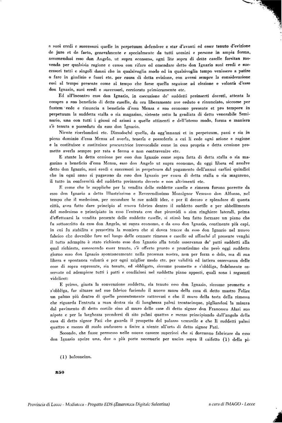 singoli danni che in qualsivoglia modo ed in qualsivoglia tempo venissero a patire o fare in giudizio e fuori etc.