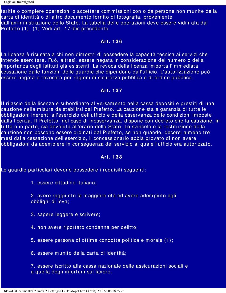 136 La licenza è ricusata a chi non dimostri di possedere la capacità tecnica ai servizi che intende esercitare.