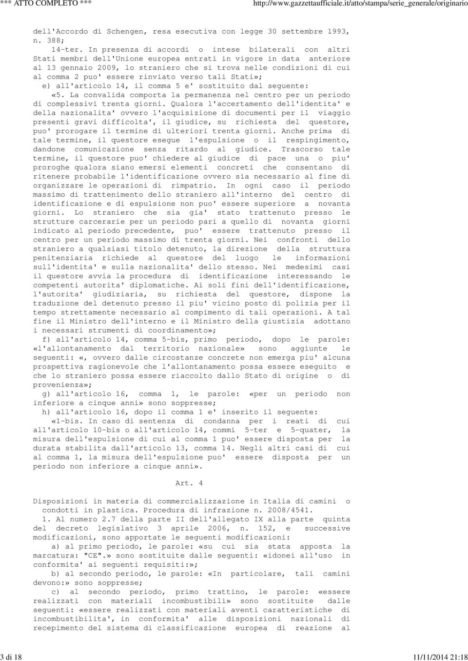 comma 2 puo' essere rinviato verso tali Stati»; e) all'articolo 14, il comma 5 e' sostituito dal seguente: «5.