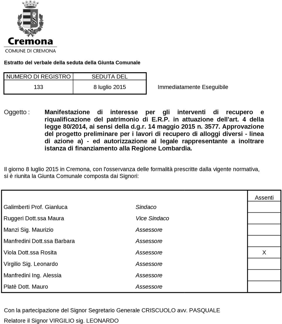 Approvazione del progetto preliminare per i lavori di recupero di alloggi diversi - linea di azione a) - ed autorizzazione al legale rappresentante a inoltrare istanza di finanziamento alla Regione