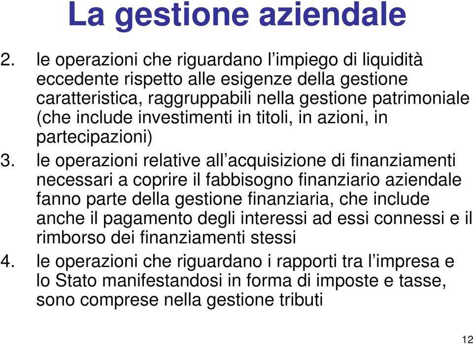 include investimenti in titoli, in azioni, in partecipazioni) 3.